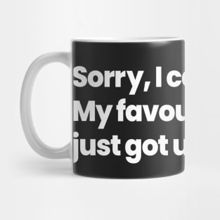 Sorry, I cannot go out. My favourite fanfic just got updated - British Canadian English Mug